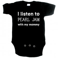Rock Baby Body I listen to Pearl Jam with my Mommy
